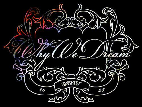 WHY WE DREAM